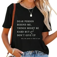 Draga osoba iza mene Ne odustaj srce pozitivan citat T-Shirt